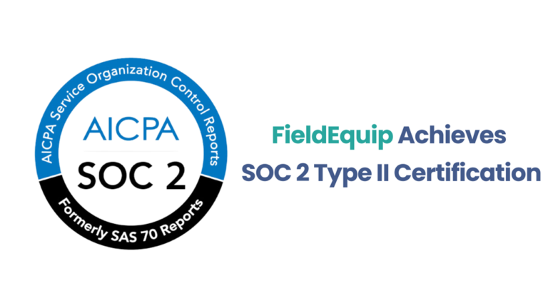 FieldEquip a Field Service Software Now SOC 2 TYPE 2 Certified